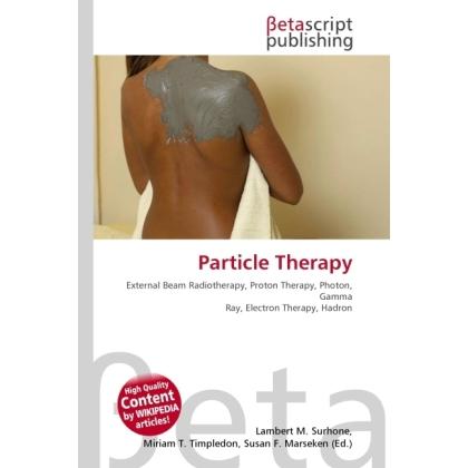 Particle Therapy, Fachbücher von Lambert M. Surhone, Miriam T. Timpledon, Susan F. Marseken