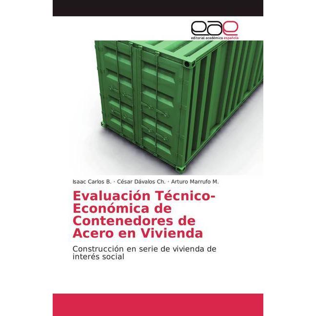 Evaluación Técnico-Económica de Contenedores de Acero en Vivienda, Fachbücher von Isaac Carlos B., Arturo Marrufo M., Cé...