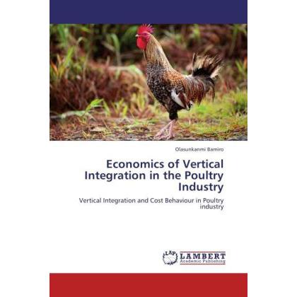 Economics of Vertical Integration in the Poultry Industry, Fachbücher von Olasunkanmi Bamiro