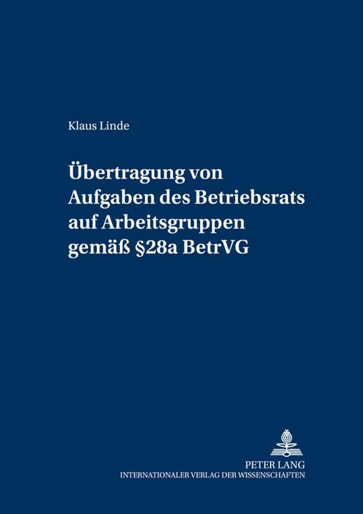 Produktbild Übertragung von Aufgaben des Betriebsrats auf Arbeitsgruppen gemäss § 28a BetrVG (Deutsch, Klaus Linde, 2006)