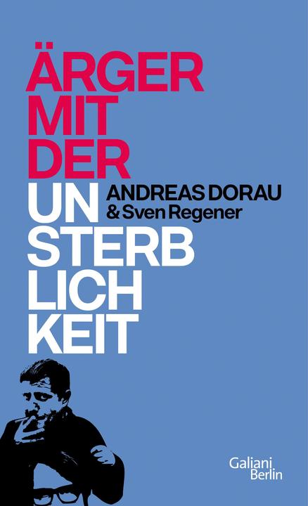 Produktbild Ärger mit der Unsterblichkeit (Deutsch, Andreas Dorau, Sven Regener, 2015)