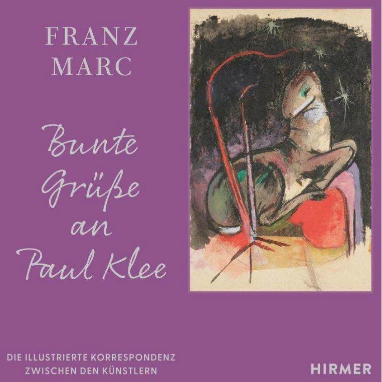 Franz Marc: Bunte Grüsse an Paul Klee, Sachbücher von Franz Marc Museumsgesellschaft
