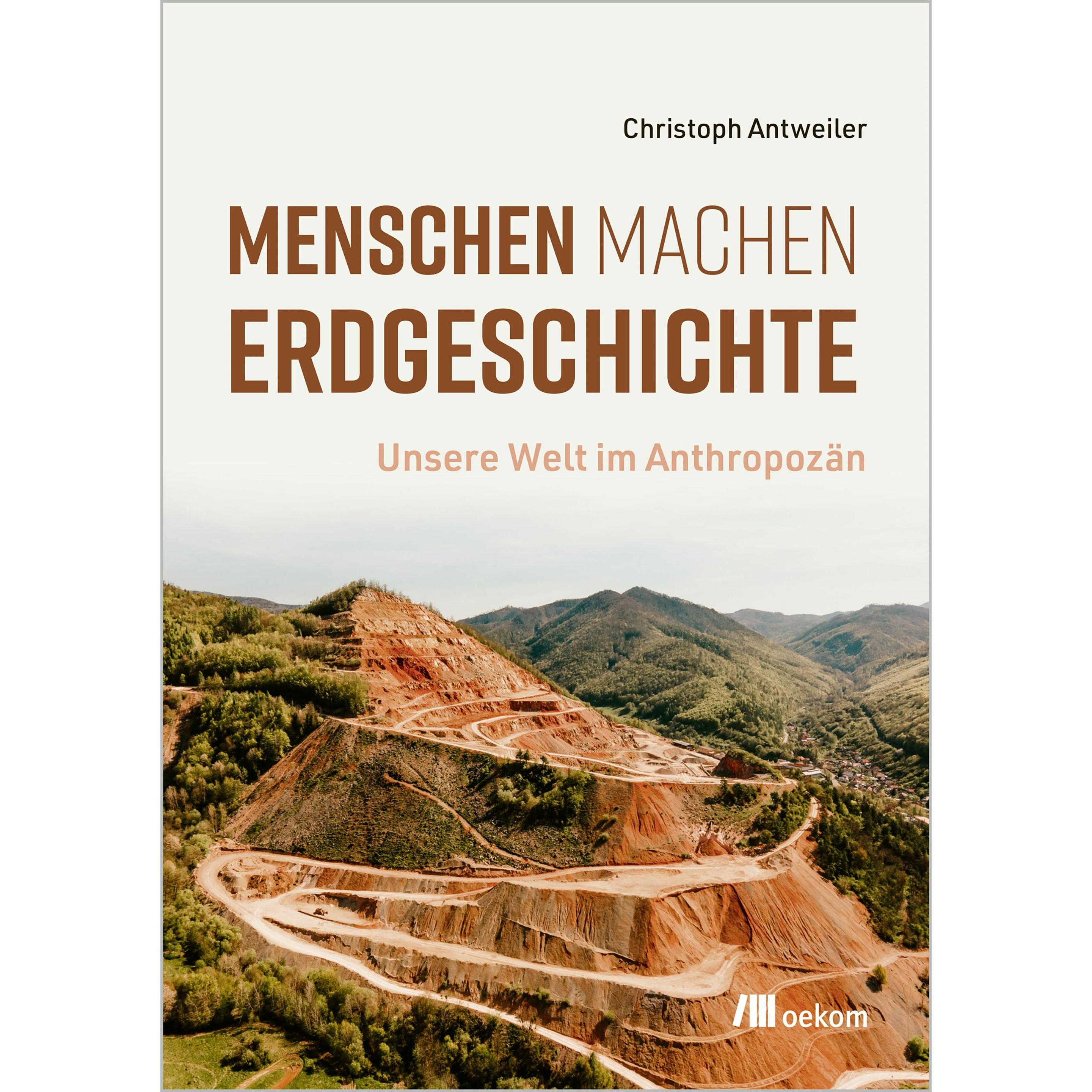 Menschen machen Erdgeschichte, Sachbücher von Christoph Antweiler