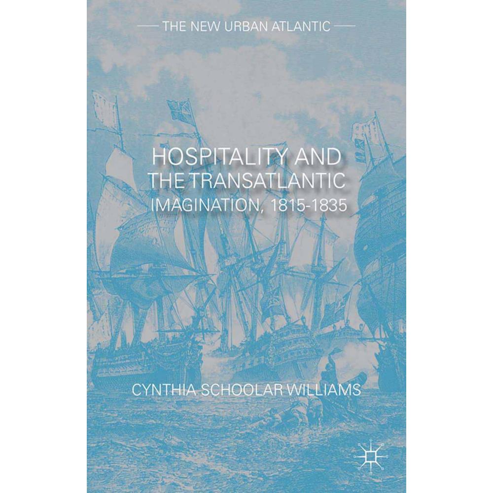 Hospitality and the Transatlantic Imagination, 1815-1835, Fachbücher von Cynthia Schoolar Williams