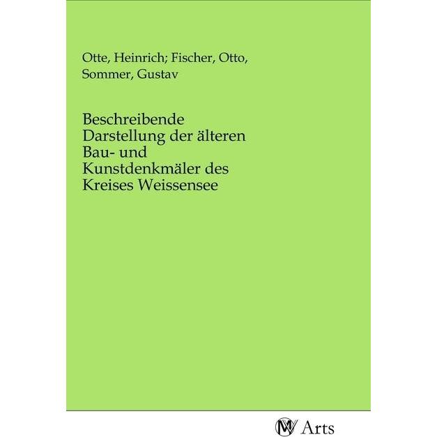 Beschreibende Darstellung der älteren Bau- und Kunstdenkmäler des Kreises Weissensee, Fachbücher von Gustav Sommer, Hein...