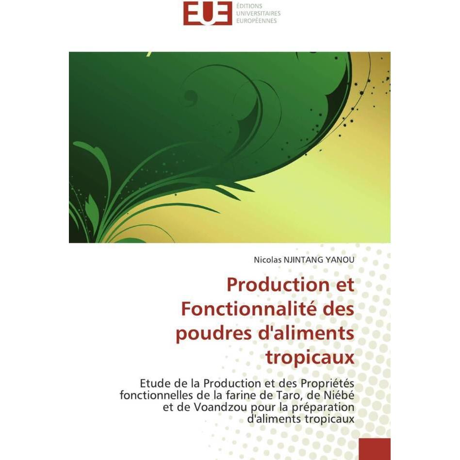 Production et Fonctionnalité des poudres d'aliments tropicaux, Fachbücher von Nicolas NJINTANG YANOU