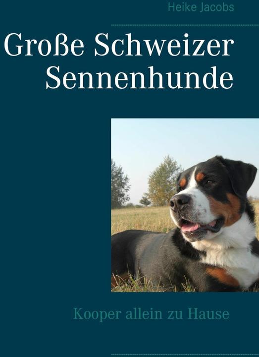Produktbild Grosse Schweizer Sennenhunde - Kooper allein zu Hause (Deutsch, Heike Jacobs, 2015)