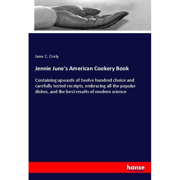 Jennie June's American Cookery Book, Ratgeber von Jane C. Croly