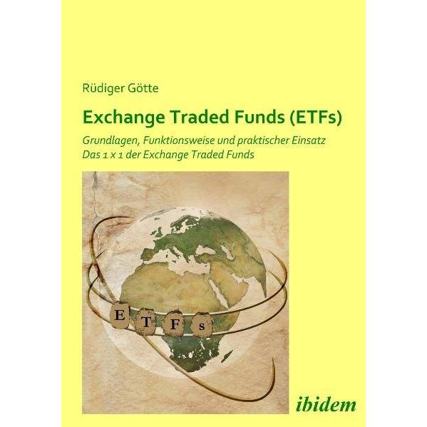 Exchange Traded Funds (ETFs): Wunsch und Wirklichkeit, Ratgeber von Rüdiger Götte