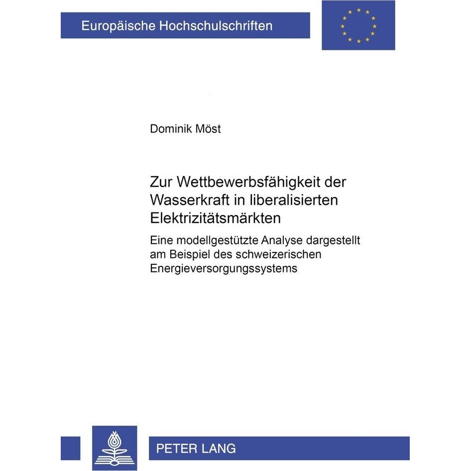 Zur Wettbewerbsfähigkeit der Wasserkraft in liberalisierten Elektrizitätsmärkten, Fachbücher von Dominik Möst