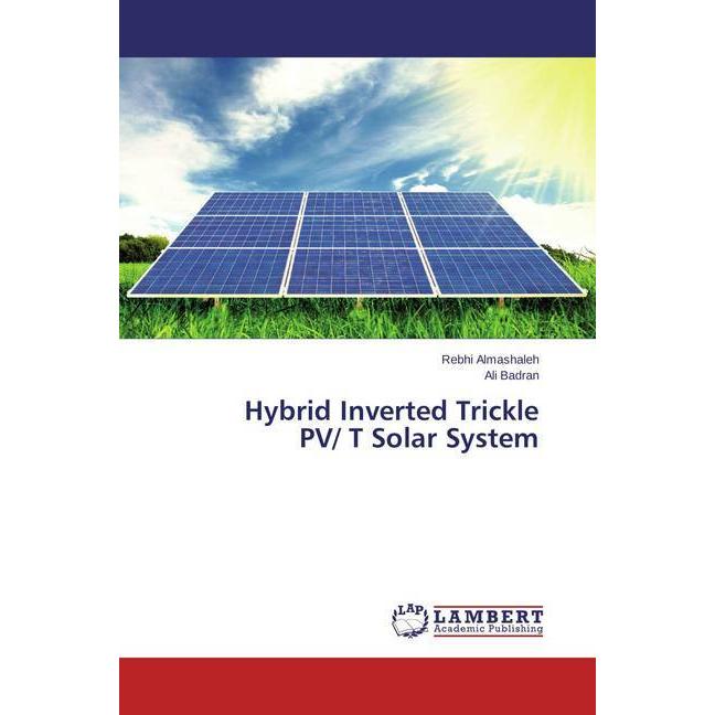 Hybrid Inverted Trickle PV/ T Solar System, Fachbücher