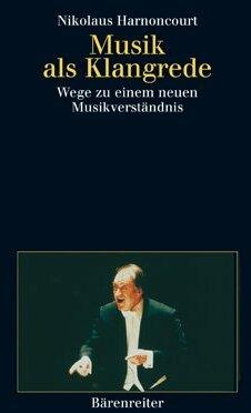 Produktbild Musik als Klangrede (Deutsch, Nikolaus Harnoncourt, 2001)