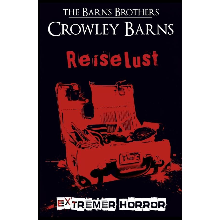 Barns:Reiselust - Extremer Horror, Belletristik von Crowley Barns