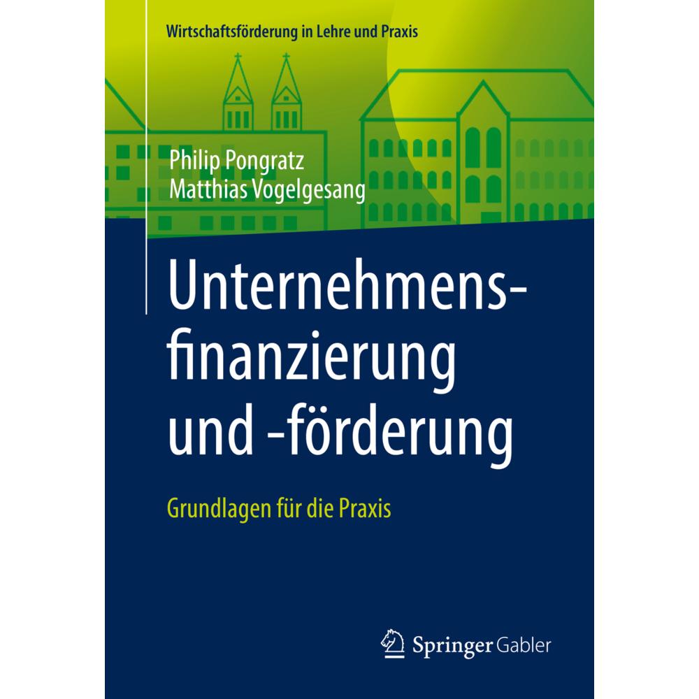 Unternehmensfinanzierung und -förderung., Fachbücher von Matthias Vogelgesang, Philip Pongratz