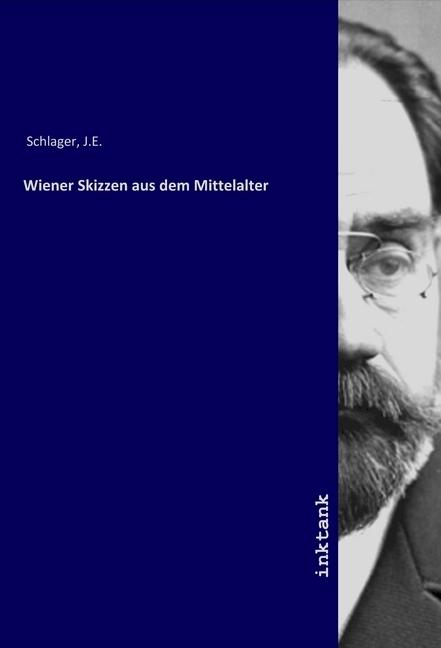 Produktbild Wiener Skizzen aus dem Mittelalter (J. E. Schlager, 2019)