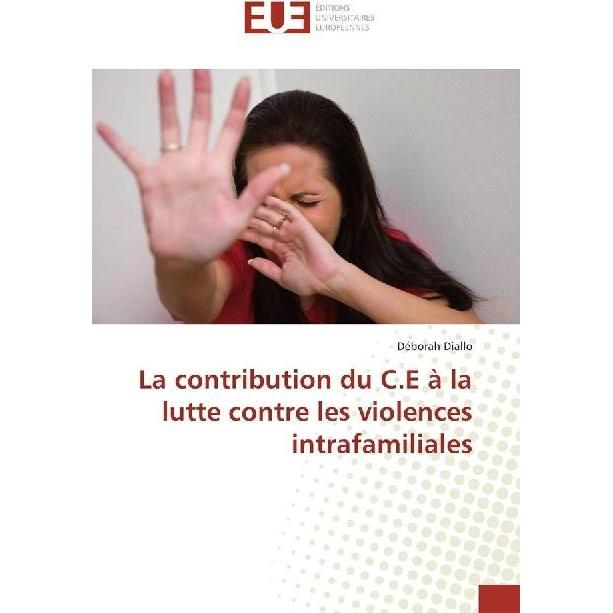 La contribution du C.E à la lutte contre les violences intrafamiliales, Fachbücher von Déborah Diallo