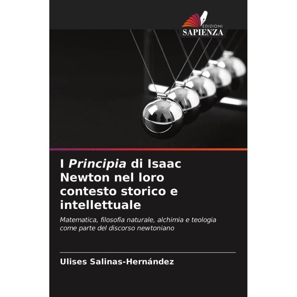 I Principia di Isaac Newton nel loro contesto storico e intellettuale, Fachbücher von Ulises Salinas-Hernández