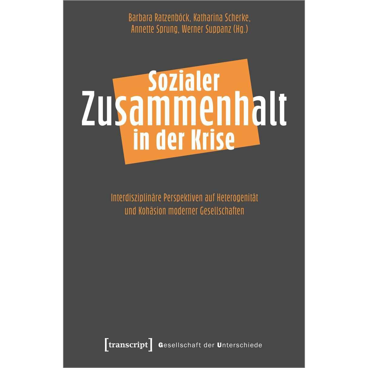 Sozialer Zusammenhalt in der Krise, Fachbücher von Katharina Scherke, Barbara Ratzenböck, Werner Suppanz, Annette Sprung