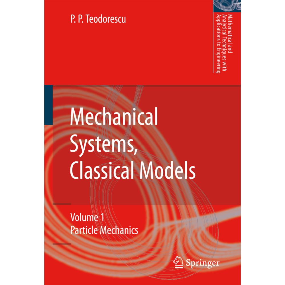 Mechanical Systems, Classical Models, Fachbücher von Petre P. Teodorescu