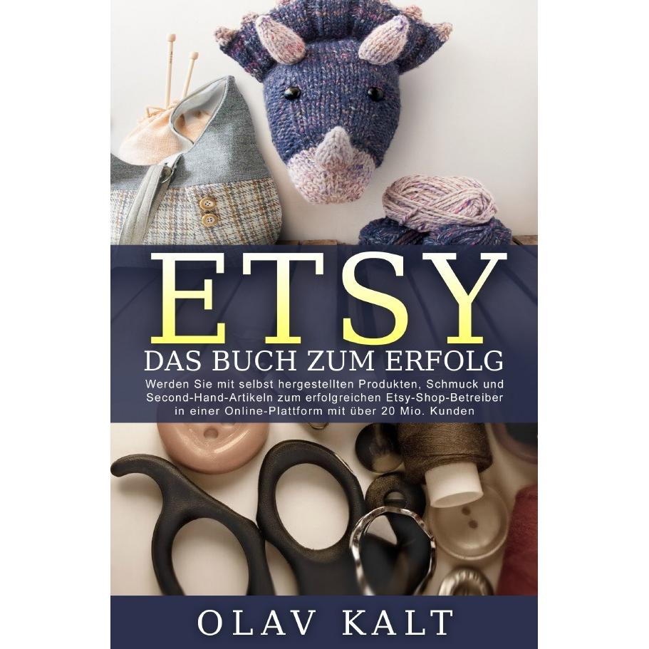 Etsy - Das Buch zum Erfolg, Ratgeber von Olav Kalt