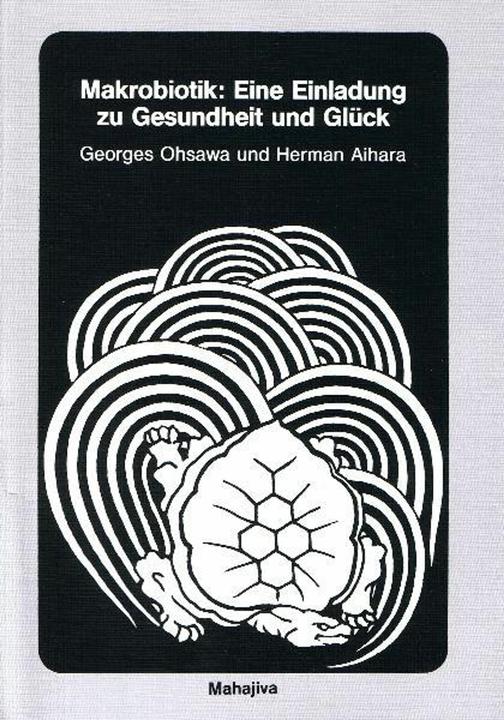 Produktbild Makrobiotik: Eine Einladung zu Gesundheit und Glück (Deutsch, Georges Ohsawa, Herman Aihara, 2004)