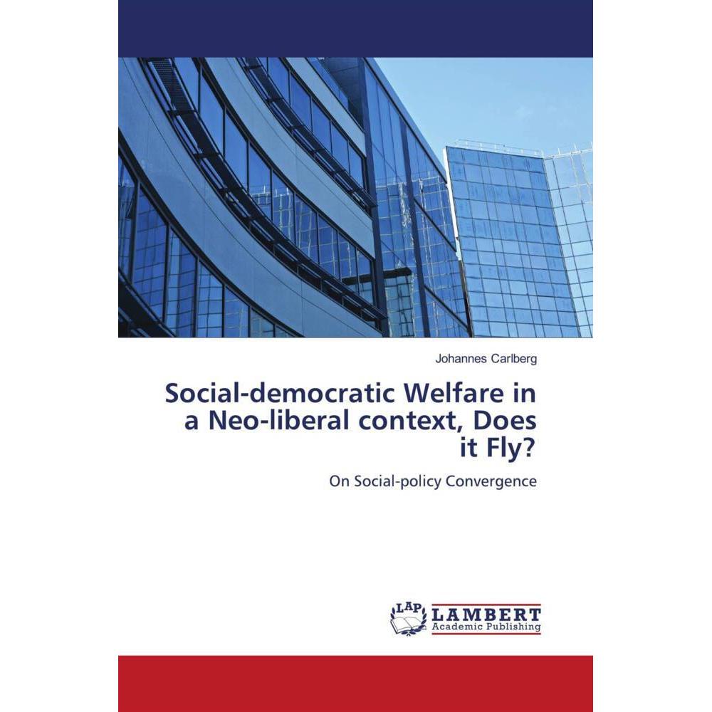 Social-democratic Welfare in a Neo-liberal context, Does it Fly?, Fachbücher