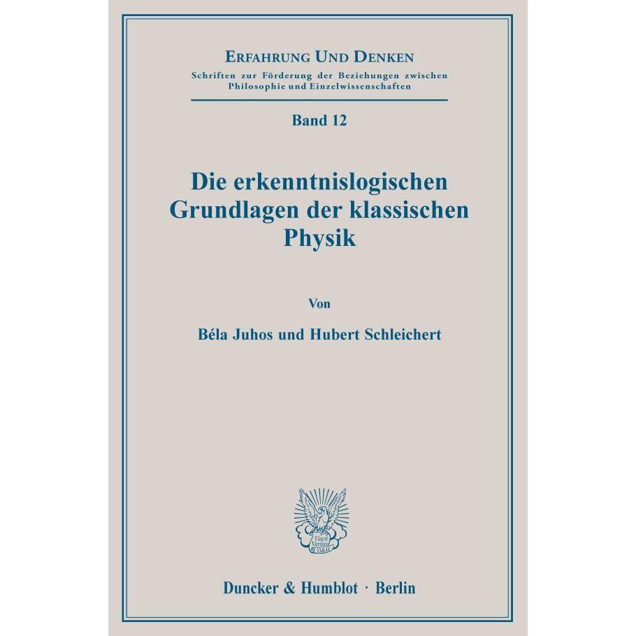 Thumbnail - Die erkenntnislogischen Grundlagen der klassischen Physik., Fachbücher von Hubert Schleichert, Belá Juhos