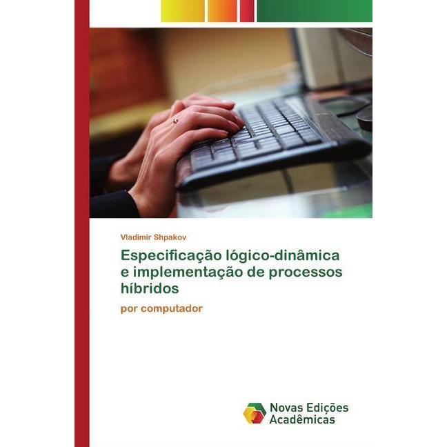 Especificação lógico-dinâmica e implementação de processos híbridos, Fachbücher von Vladimir Shpakov