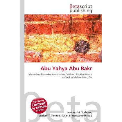 Abu Yahya Abu Bakr, Fachbücher von Lambert M. Surhone, Susan F. Marseken, Miriam T. Timpledon
