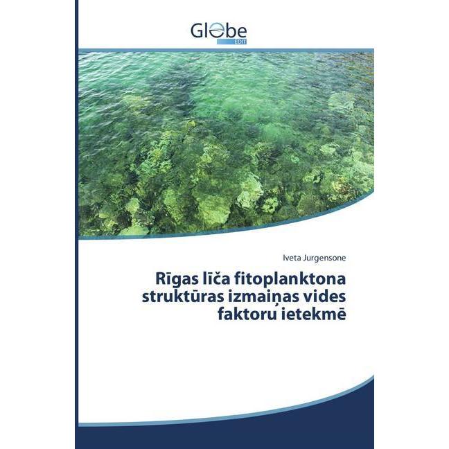 Rigas lica fitoplanktona strukturas izmai as vides faktoru ietekm, Fachbücher von Iveta Jurgensone