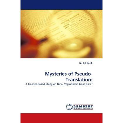 Mysteries of Pseudo-Translation:, Fachbücher von Nil Alt Kecik