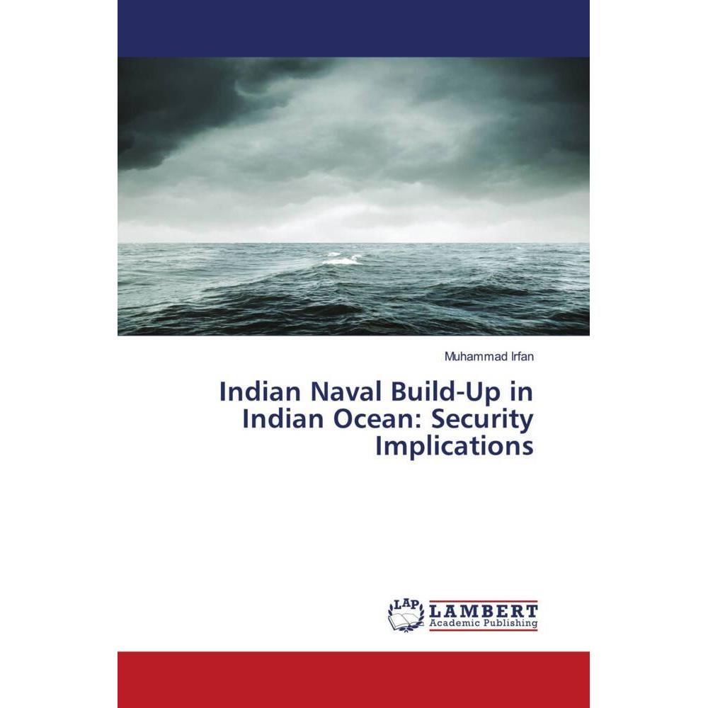 Indian Naval Build-Up in Indian Ocean: Security Implications, Fachbücher von Muhammad Irfan