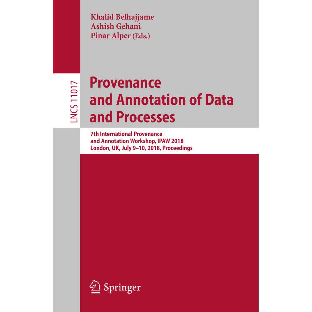 Provenance and Annotation of Data and Processes, Fachbücher von Ashish Gehani, Pinar Alper, Khalid Belhajjame