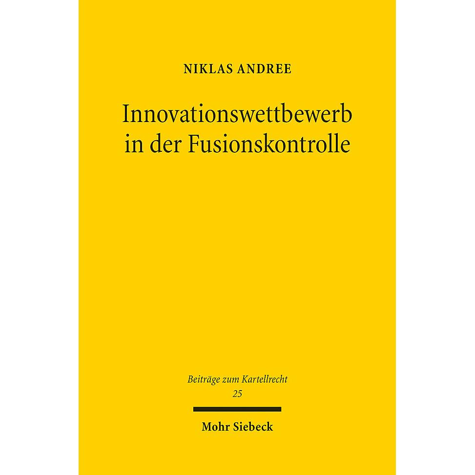 Innovationswettbewerb in der Fusionskontrolle, Fachbücher von Niklas Andree