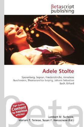 Produktbild Adele Stolte (Deutsch, Lambert M. Surhone, Mariam T. Tennoe, Susan F. Henssonow, 2010)