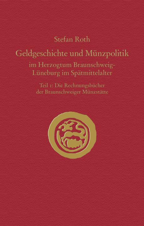 Produktbild Geldgeschichte und Münzpolitik im Herzogtum Braunschweig-Lüneburg im Spätmittelalter (Deutsch, Stefan Roth, 2018)