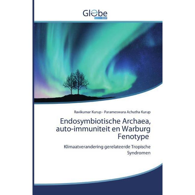 Endosymbiotische Archaea, auto-immuniteit en Warburg Fenotype, Fachbücher von Parameswara Achutha Kurup, Ravikumar Kurup