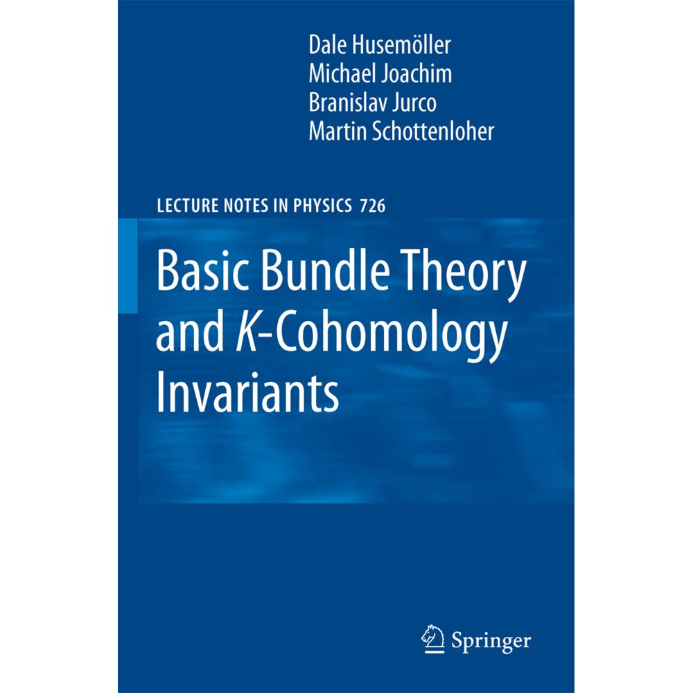 Basic Bundle Theory and K-Cohomology Invariants, Fachbücher von Dale Husemöller, Branislav Jurco, Michael Joachim