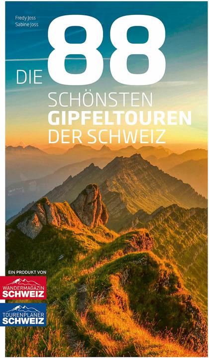 Actual product image Die 88 schönsten Gipfeltouren der Schweiz (German, Sabine Joss, Fredy Joss, 2021)