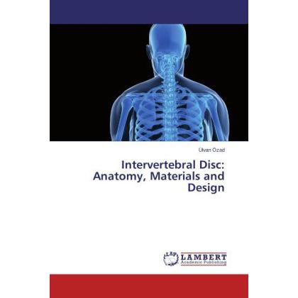 Intervertebral Disc: Anatomy, Materials and Design, Fachbücher