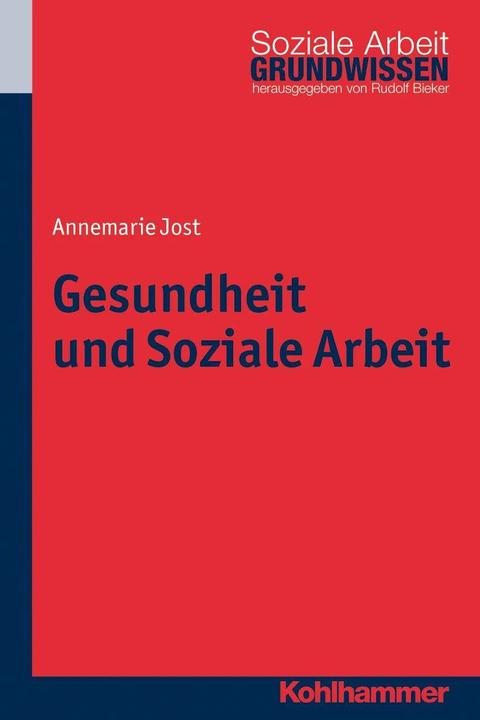 Produktbild Gesundheit und Soziale Arbeit (Deutsch, Annemarie Jost, Rudolf Bieker, 2013)