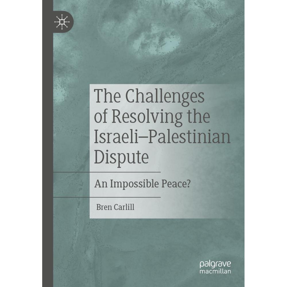 The Challenges of Resolving the Israeli-Palestinian Dispute, Fachbücher von Bren Carlill