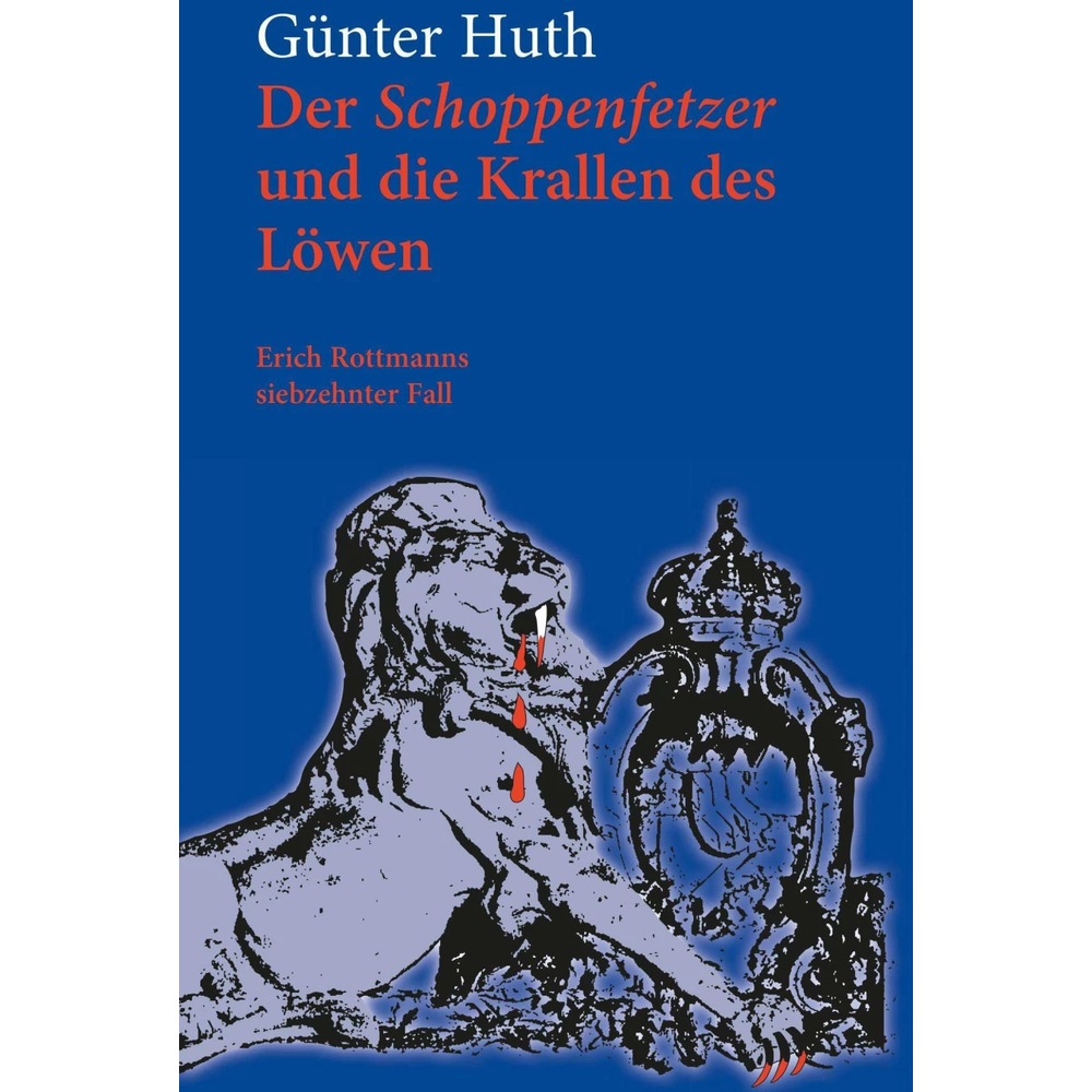 Der Schoppenfetzer und die Krallen des Löwen, Belletristik von Günter Huth