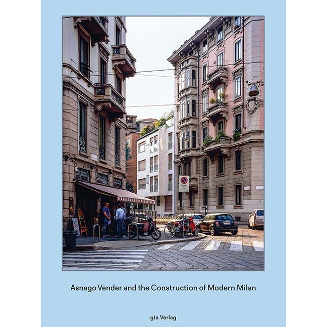 Asnago and Vender and the Construction of Modern Milan, Sachbücher von Adam Caruso, Helen Thomas