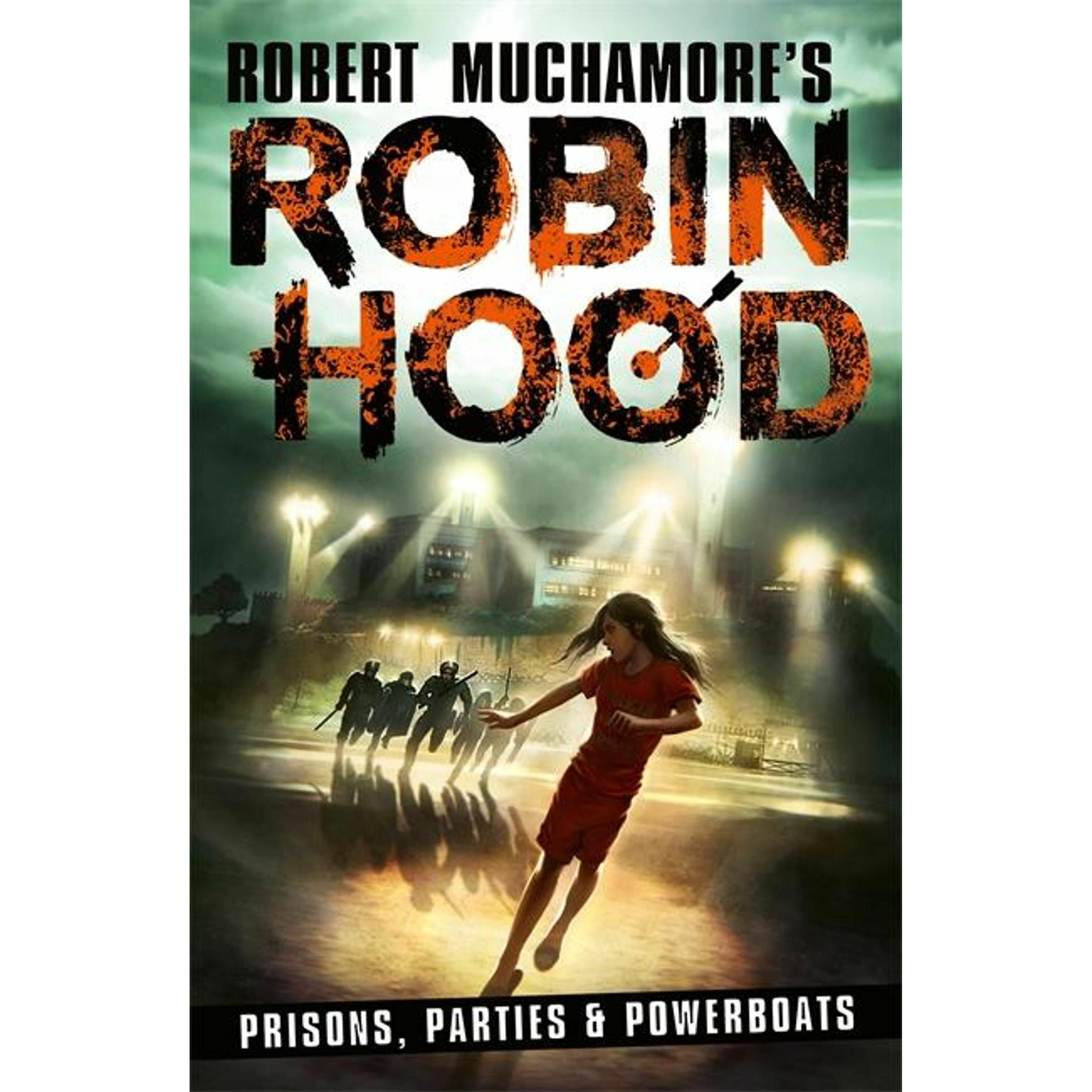 Robin Hood 7: Prisons, Parties & Powerboats, Kinderbücher von Robert Muchamore