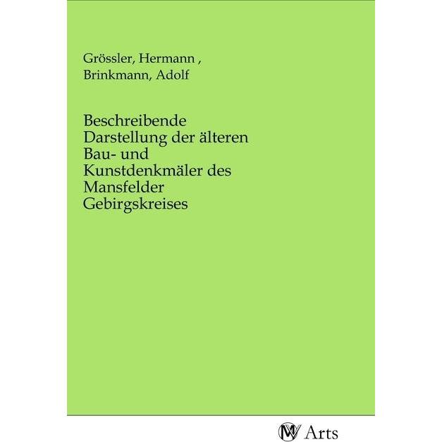 Beschreibende Darstellung der älteren Bau- und Kunstdenkmäler des Mansfelder Gebirgskreises, Fachbücher von Adolf Brinkm...