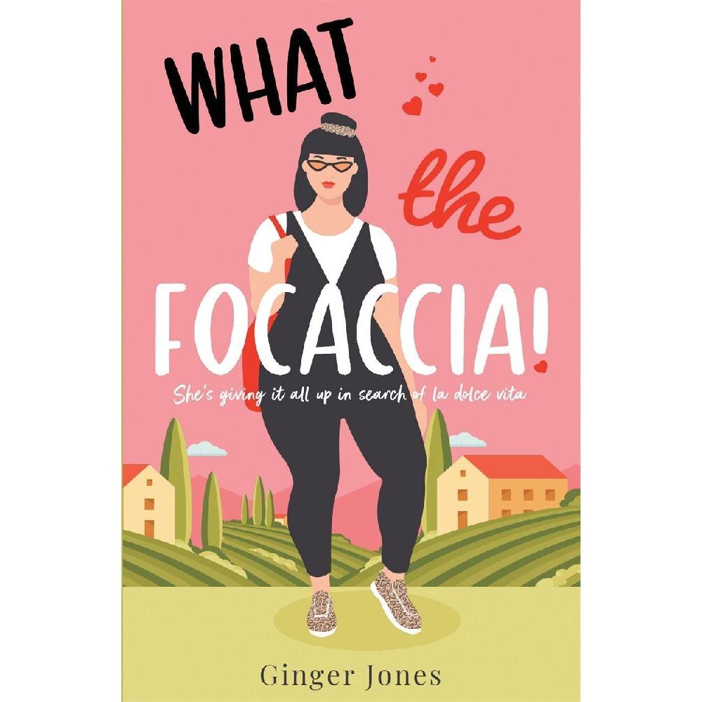 What the Focaccia, Belletristik von Ginger Jones