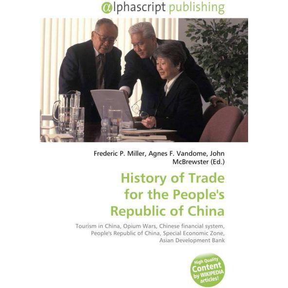 History of Trade for the People's Republic of China, Fachbücher von Agnes F. Vandome, John McBrewster, Frederic P. Mille...