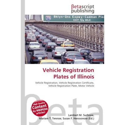 Vehicle Registration Plates of Illinois, Ratgeber von Lambert M. Surhone, Mariam T. Tennoe, Susan F. Henssonow