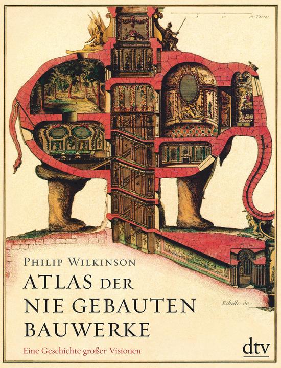 Produktbild Atlas der nie gebauten Bauwerke (Deutsch, Philip Wilkinson, 2018)